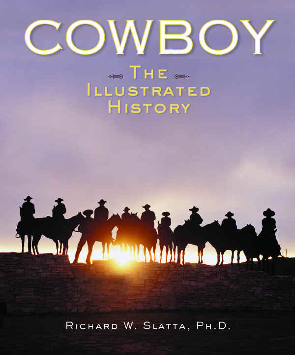 cover to Cowboy: The Illustrated History by Richard W. Slatta, 2006